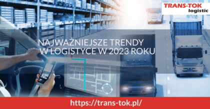 Najważniejsze trendy w logistyce w 2023 roku