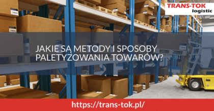 Jakie są metody i sposoby paletyzowania towarów