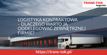 Logistyka kontraktowa – dlaczego warto oddelegować ją zewnętrznej firmie?