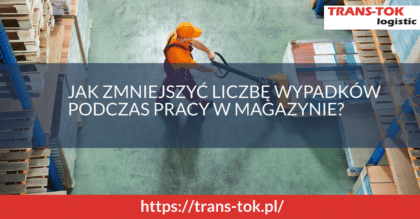 Jak zmniejszyć liczbę wypadków podczas pracy w magazynie