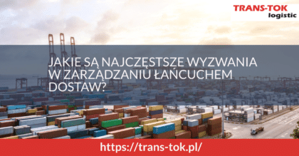 Jakie są najczęstsze wyzwania w zarządzaniu łańcuchem dostaw