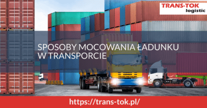 Sposoby mocowania ładunku w transporcie