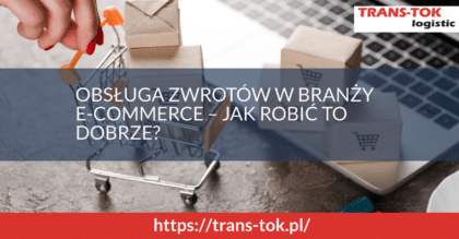 Obsługa zwrotów w branży e-commerce - jak robić to dobrze