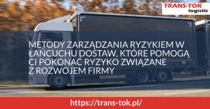 Metody zarządzania ryzykiem w łańcuchu dostaw, które pomogą Ci pokonać ryzyko związane z rozwojem firmy