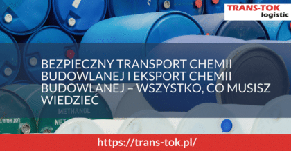 Transport chemii budowlanej - wszystko, co musisz wiedzieć