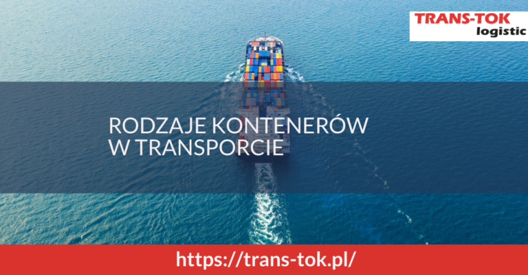 Rodzaje kontenerów w transporcie
